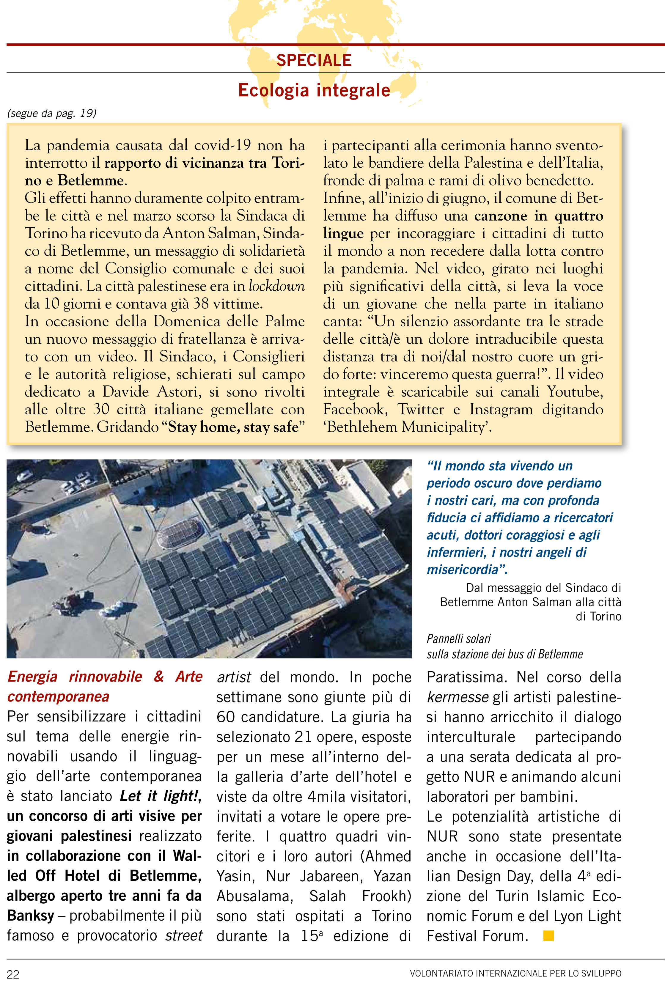 ضمن النشاطات التوعية لمشروع "نور للطاقة المتجددة" الذي تعمل عليه بلدية بيت لحم بالتعاون مع بلدية تورين الإيطالية بتمويل من التعاون الإيطالي، تم نشر عدة مقالات في مجلة Un Mondo Possibile 65 الإيطالية