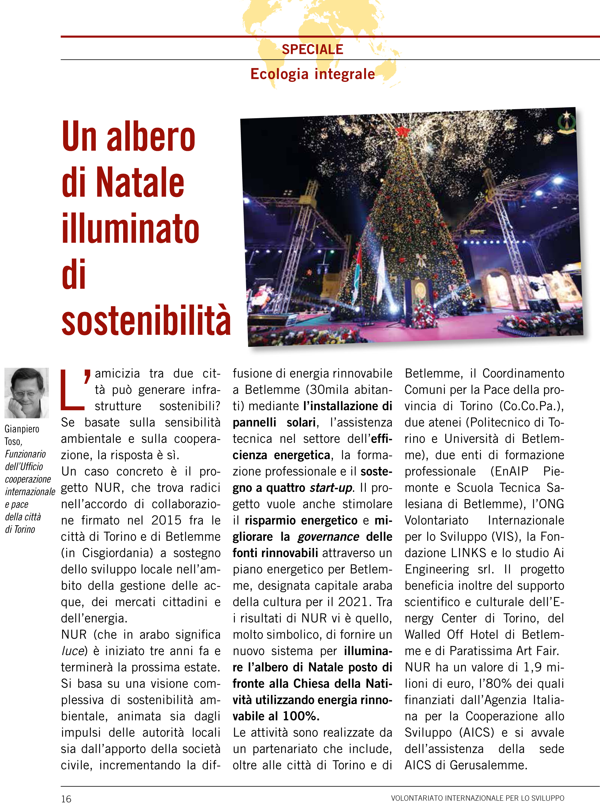 ضمن النشاطات التوعية لمشروع "نور للطاقة المتجددة" الذي تعمل عليه بلدية بيت لحم بالتعاون مع بلدية تورين الإيطالية بتمويل من التعاون الإيطالي، تم نشر عدة مقالات في مجلة Un Mondo Possibile 65 الإيطالية